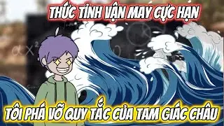 Thức Tỉnh Vận May Cực Hạn Tôi Phá Vỡ Quy Tắc Của Tam Giác Châu Full 1-15 | KC VietSub