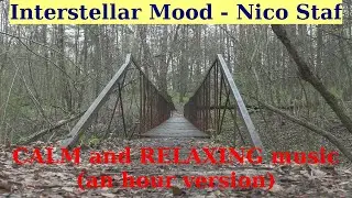 Interstellar Mood by Nico Staf. CALM and RELAXING music. An hour version.