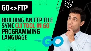 Building an FTP File Sync CLI Tool in Go Programming Language