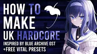 how to make uk hardcore inspired by blue archive +free presets