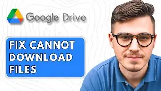 How to Fix Cannot Download Files on Google Drive [2025 Guide]
