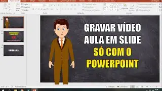 Transformar SLIDE EM V&Iacute;DEO AULA s&oacute; com o Powerpoint