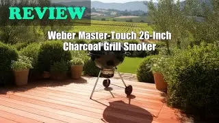 Обзор угольного гриля и коптильни Weber Master-Touch 26 дюймов (2025 год)