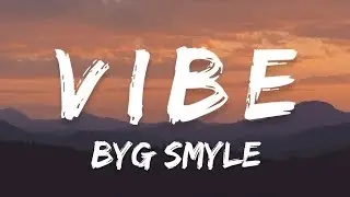 VIBE -  BYG SMYLE | LYRICS 