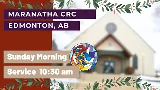 04 January, 2026 Maranatha CRC Edmonton Church service