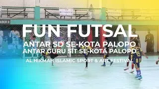 FUN FUTSAL AL HIKMAH ISLAMIC SPORT & ART FESTIVAL