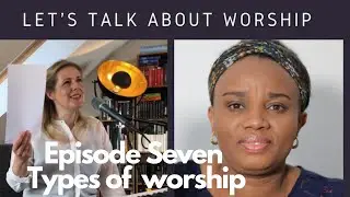 Types of worship |Episode 7-Yadah