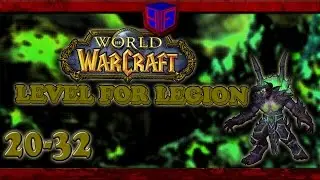 World of Warcraft: Level for Legion; 20-32