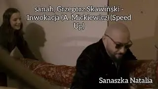 sanah, Grzegorz Skawiński - Inwokacja (A. Mickiewicz) (Speed Up)