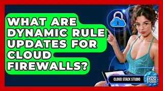 What Are Dynamic Rule Updates For Cloud Firewalls? - Cloud Stack Studio