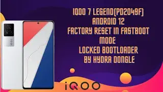 Iqoo 7 Legend(PD2049F) Android 12 Factory reset in fastboot mode Locked Bootloader by Hydra Dongle