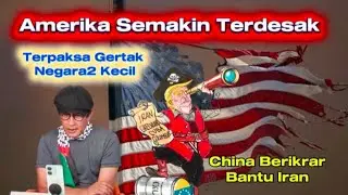Amerika Semakin Terdesak & Terpaksa Gertak Negara2 Kecil & Lemah - China Berikrar Bantu Iran