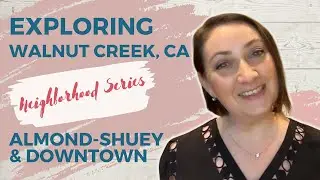 Exploring Walnut Creek, CA - Almond Shuey and Downtown Neighborhoods