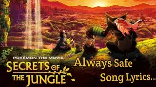 Pok&eacute;mon the Movie: Secrets of the Jungle/Always Safe Song Lyrics