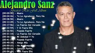 Alejandro Sanz – Canciones Románticas Inolvidables para Dedicar | Hits 2026
