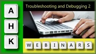 AutoHotkey Webinar 01/2017 Hour 2- Q&A-Debugging & discussion