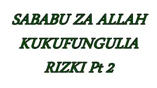 (HN24)37 SABABU ZA ALLAH KUKUFUNGULIA RIZKI pt 2