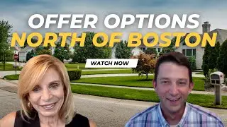 🎙️ What Are Your Options When Writing Up an Offer North Of Boston.
