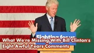 What We're Missing With Bill Clinton's 