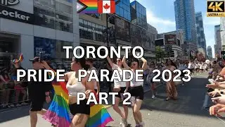 Toronto Pride Parade 2023 🏳️&zwj;🌈 ( Part 2) from start to finish in 4k Ultra HD