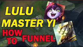 MASTER YI + LULU FUNNELING GUIDE | SEASON 10 LEAGUE OF LEGENDS | OP BOOSTING STRATEGY HOW TO FUNNEL