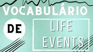 Muito importante saber os momentos de vida conhecidos como life events