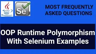Runtime Polymorphism in Java OOP - Dynamic Polymorphism in Selenium | Dynamic Method Dispatch |