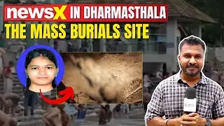 Dharmasthala Ground Report: The Mass Burials Site | From Netravathi River