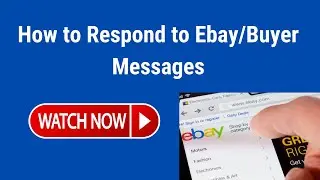 Topic#25 How to Respond to Ebay/Buyer Messages.