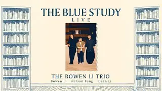 The Bowen Li Trio - The Blue Study Live