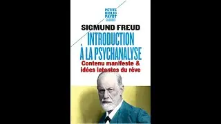 Introduction &agrave; la psychanalyse - Contenu manifeste & id&eacute;es latentes du r&ecirc;ve - S. Freud