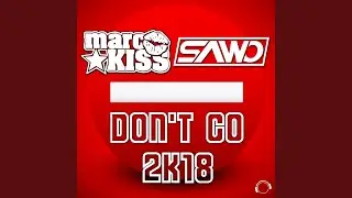 Don't Go 2K18 (Extended Mix)