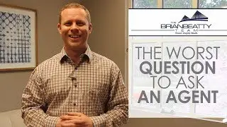 The Brian Beatty Team - What Is the Worst Question to Ask a Real Estate Agent?