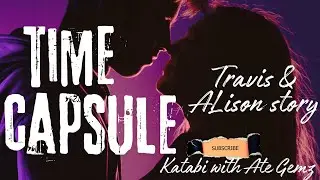 TIME CAPSULE | TRAVIS STORY | KATABI WITH ATE GEMZ