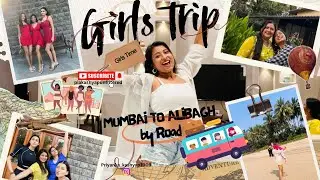 Mumbai to Alibagh Road Trip | Girls Special Vlog 🚙&hearts;️