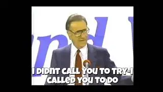 Oral Roberts (1987) I Didn’t Call You to Try — I Called You to Do