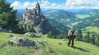 The Castle Above the Hills | Medieval Music for Focus & Productivity