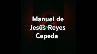 Manuel de Jes&uacute;s Reyes Cepeda #comedy #music #song