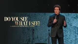 Do You See What I See? | PASTOR DAVID COOPER | Mount Paran Church