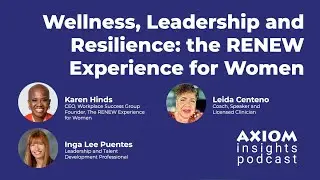 Wellness Leadership and Resilience: the RENEW Experience for Women - AXIOM Insights L&D Podcast #36