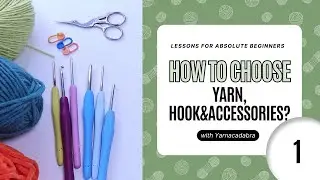 How to Choose the Right Yarn and Hook | Crochet Tips for Absolute Beginners