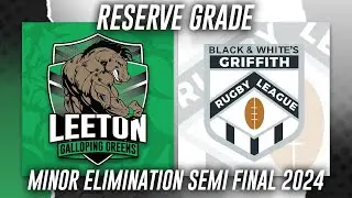 Reserve Grade | Minor Elimination Semi vs Griffith Black & Whites | 2024 Season