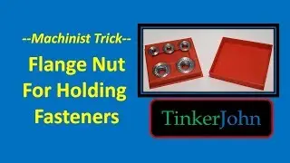 Machinist Trick-Using Flange Nut to Hold Fasteners