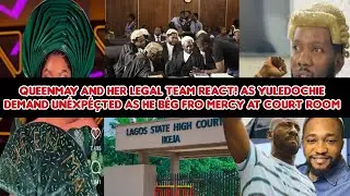 QueenMay and her legal team React! As YulEdochie demand unéxpéçted as he bég fro mercy at court room
