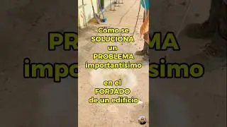 C&oacute;mo se SOLUCIONA un PROBLEMA en FORJADO de edificio