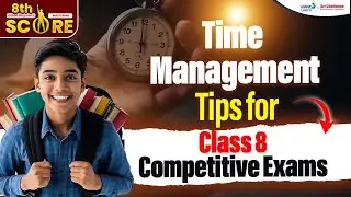Time Management Tips for Class 8 Competitive Exams | SCORE 2025 Preparation | @SriChaitanyaEdu