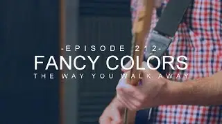 Fancy Colors - The Way You Walk Away