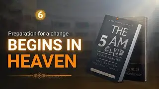 Heaven Starts the Preparation Before Your Life Changes | The 5 AM Club |