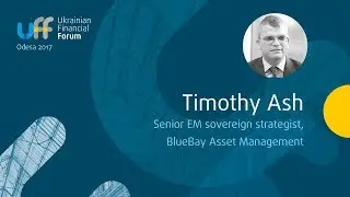 Ukrainian Financial Forum - Timothy Ash, Senior emerging markets sovereign strategist