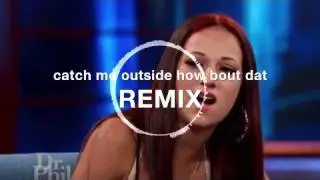 catch me outside how bout dat | Trap remix